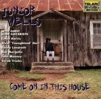 Wells Junior - Come On In This House in der Gruppe CD / Blues,Jazz bei Bengans Skivbutik AB (3722853)