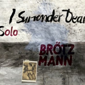 Brötzmann - Solo - I Surrender Dear in der Gruppe CD / Jazz/Blues bei Bengans Skivbutik AB (3724810)
