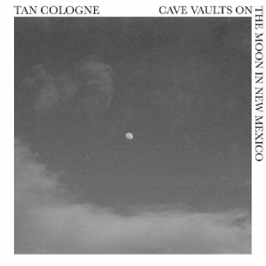 Tan Cologne - Cave Vaults On The Moon In New Mexi in der Gruppe VINYL / Pop-Rock bei Bengans Skivbutik AB (3727037)