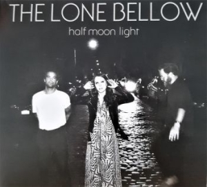 Lone Bellow - Half Moon Light in der Gruppe CD bei Bengans Skivbutik AB (3727062)