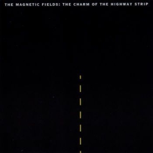 The Magnetic Fields - The Charm Of The Highway Strip (Re- in der Gruppe VINYL / Rock bei Bengans Skivbutik AB (3728313)