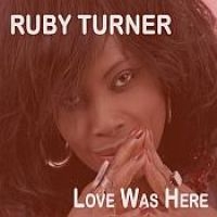 Turner Ruby - Love Was Here in der Gruppe CD / Pop-Rock,RnB-Soul bei Bengans Skivbutik AB (3728585)