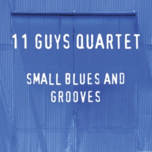 11 Guys Quartet - Small Blues And Grooves in der Gruppe CD / Jazz bei Bengans Skivbutik AB (3728586)