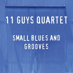 11 Guys Quartet - Small Blues And Grooves in der Gruppe CD / Blues,Jazz bei Bengans Skivbutik AB (3728586)