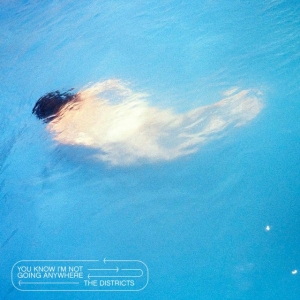 Districts - You Know I'm Not Going Anywhere in der Gruppe CD / Pop-Rock bei Bengans Skivbutik AB (3728595)