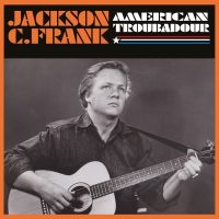 Jackson C. Frank - American Troubadour in der Gruppe CD / Pop-Rock bei Bengans Skivbutik AB (3729800)