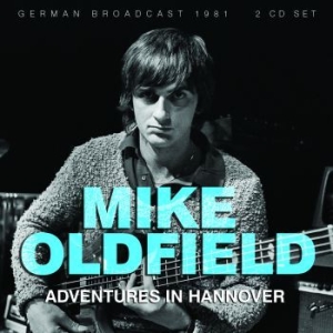 Oldfield Mike - Adventures In Hannover (2 Cd Broadc in der Gruppe CD bei Bengans Skivbutik AB (3730983)