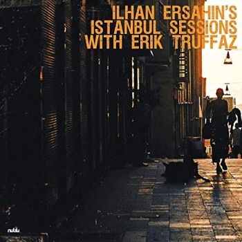 Ersahin Ilhan And Erik Truffaz - Istanbul Sessions in der Gruppe VINYL / Jazz/Blues bei Bengans Skivbutik AB (3731660)