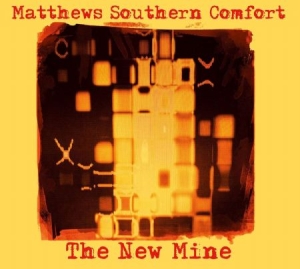 Matthews Southern Comfort - New Mine in der Gruppe CD / Pop-Rock bei Bengans Skivbutik AB (3732080)