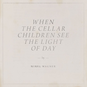 Mirel Wagner - When The Cellar Children See The Li in der Gruppe CD / Elektroniskt,World Music bei Bengans Skivbutik AB (3733428)