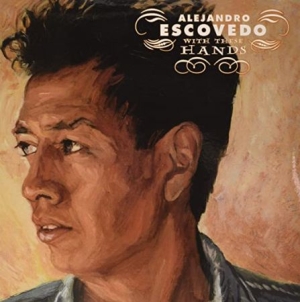 Escovedo Alejandro - With These Hands (Ltd. Vinyl) in der Gruppe VINYL / Rock bei Bengans Skivbutik AB (3734019)