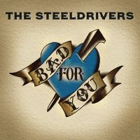 Steeldrivers The - Bad For You in der Gruppe CD bei Bengans Skivbutik AB (3734470)