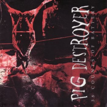 Pig Destroyer - 38 Counts Of Battery in der Gruppe CD / Bestseller bei Bengans Skivbutik AB (3741464)