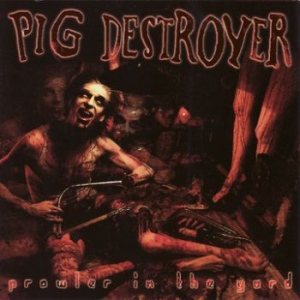 Pig Destroyer - Prowler In The Yard in der Gruppe CD / Rock bei Bengans Skivbutik AB (3741466)