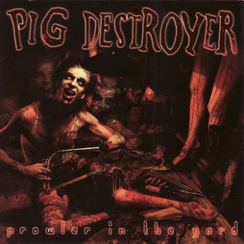 Pig Destroyer - Prowler In The Yard in der Gruppe CD / Bestseller bei Bengans Skivbutik AB (3741466)