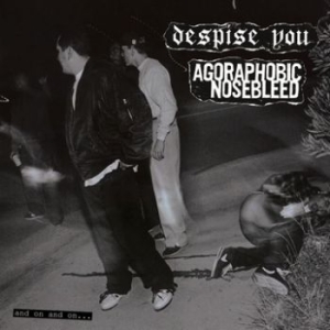 Agoraphobic Nosebleed/Despise You - And On And On. . . in der Gruppe CD bei Bengans Skivbutik AB (3741648)