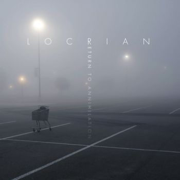 Locrian - Return To Annihilation in der Gruppe CD / Bestseller bei Bengans Skivbutik AB (3741765)