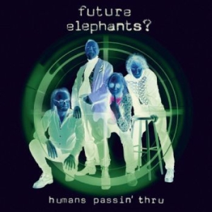 Future Elephants? - Humans Passin' Thru in der Gruppe CD / Rock bei Bengans Skivbutik AB (3741914)