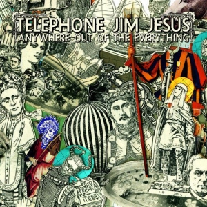 Telephone Jim Jesus - Anywhere Out Of The Everything in der Gruppe CD / Pop-Rock bei Bengans Skivbutik AB (3744456)