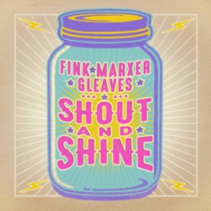Fink Marxer Gleaves - Shout And Shine in der Gruppe Övrigt /  bei Bengans Skivbutik AB (3744464)
