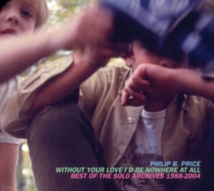 Price Philip B. - Without Your Love Id Be Nowhe in der Gruppe Övrigt /  bei Bengans Skivbutik AB (3744467)