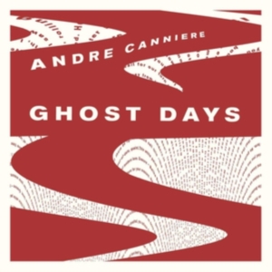 Canniere Andre - Ghost Days in der Gruppe CD / Jazz bei Bengans Skivbutik AB (3744511)