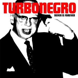 Turbonegro - Never Is Forever in der Gruppe CD bei Bengans Skivbutik AB (3746092)