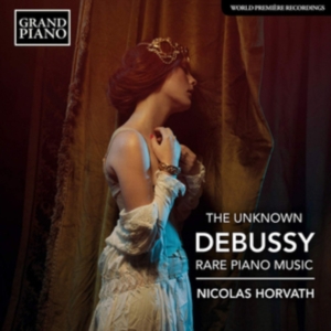 Debussy Claude - The Unknown Debussy - Rare Piano Mu in der Gruppe Externt_Lager / Naxoslager bei Bengans Skivbutik AB (3761943)