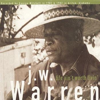 Warren Jw - Life Aint Worth Livin in der Gruppe CD / Jazz/Blues bei Bengans Skivbutik AB (3762126)
