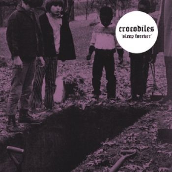 Crocodiles - Sleep Forever in der Gruppe CD / Rock bei Bengans Skivbutik AB (3762134)