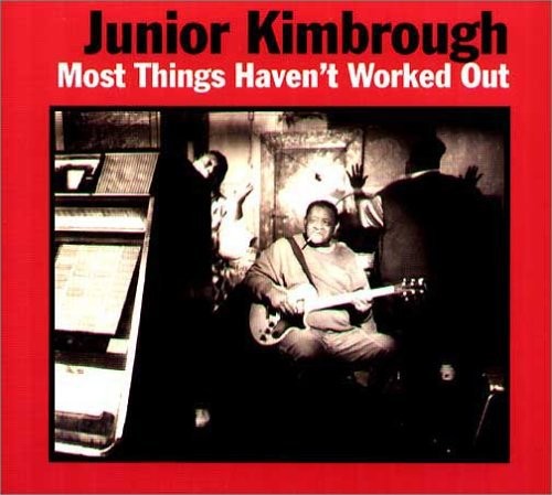 Kimbrough Junior - Most Things Haven't Worked Out in der Gruppe Övrigt / bei Bengans Skivbutik AB (3762135)
