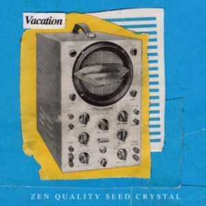 Vacation - Zen Quality Seed Crystal in der Gruppe VINYL / Pop-Rock bei Bengans Skivbutik AB (3763579)