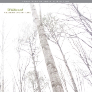 Chatham County Line - Wildwood (Remastered) in der Gruppe VINYL / Country bei Bengans Skivbutik AB (3763636)