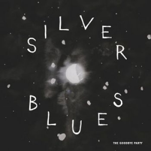 Goodbye Party The - Silver Blues in der Gruppe VINYL bei Bengans Skivbutik AB (3763698)