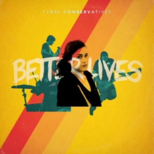 Feral Conservatives - Better Lives in der Gruppe Övrigt /  bei Bengans Skivbutik AB (3763827)