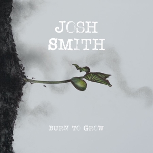 Smith Josh - Burn To Grow in der Gruppe CD bei Bengans Skivbutik AB (3764167)