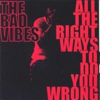 Bad Vibes - All The Right Ways To Do You Wrong in der Gruppe CD bei Bengans Skivbutik AB (3764209)