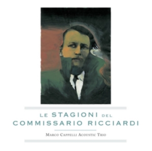Marco Cappelli Acoustic Trio - Le Stagioni Del Commissario Ricciar in der Gruppe CD bei Bengans Skivbutik AB (3764553)