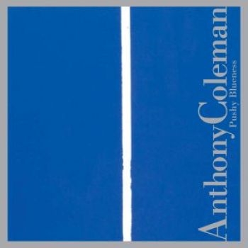 Coleman Anthony - Pushy Blueness in der Gruppe CD / Bestseller bei Bengans Skivbutik AB (3764615)