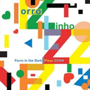 Zorn John - Forro Zinho: Forro In The Dark Play in der Gruppe CD / Pop-Rock bei Bengans Skivbutik AB (3764784)