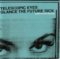 John Wilkes Booze - Telescopic Eyes Glance The Fut Ure in der Gruppe CD / Pop-Rock bei Bengans Skivbutik AB (3764882)