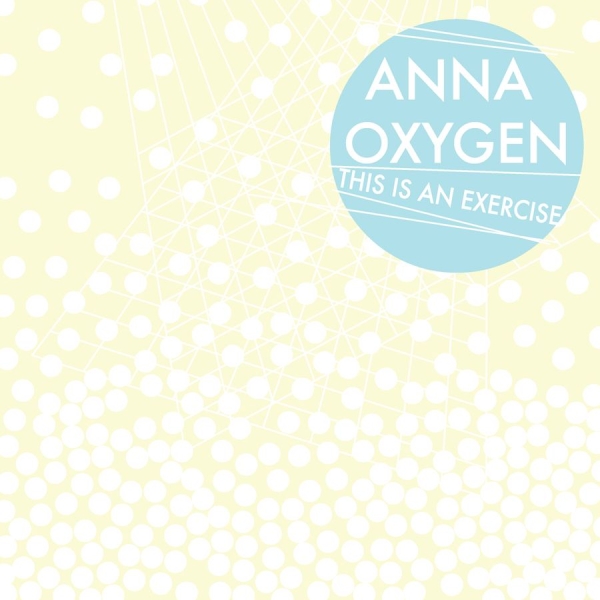 Anna Oxygen - This Is An Exercise in der Gruppe CD / Rock bei Bengans Skivbutik AB (3764884)