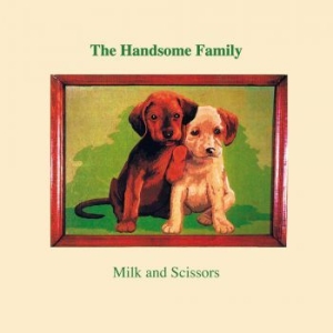 Handsome Family - Milk And Scissors in der Gruppe CD / Country bei Bengans Skivbutik AB (3766557)