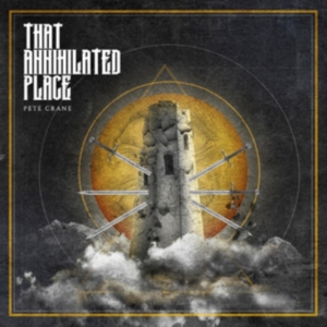 Crane Pete - That Annihilated Place in der Gruppe CD bei Bengans Skivbutik AB (3767474)