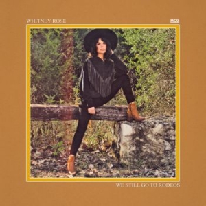 Rose Whitney - We Still Go To Rodeos in der Gruppe CD bei Bengans Skivbutik AB (3768186)