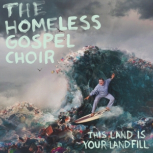 Homeless Gospel Choir - This Land Is Your Landfill in der Gruppe Övrigt /  bei Bengans Skivbutik AB (3768955)