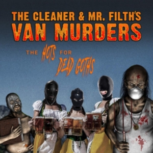 Cleaner & Mr Filths Van Murders - Hots For Dead Goths in der Gruppe CD / Hårdrock bei Bengans Skivbutik AB (3770672)