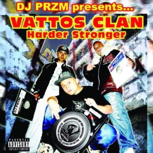 Dj Przm Presents...Vattos Clan - Harder Stronger in der Gruppe CD / Hip Hop bei Bengans Skivbutik AB (3772897)
