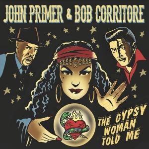 Primer John & Corritore Bob - The Gypsy Woman Told Me in der Gruppe CD bei Bengans Skivbutik AB (3772899)