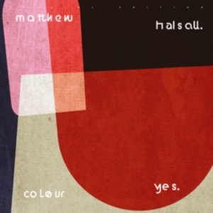 Halsall Matthew - Colour Yes in der Gruppe VINYL / Jazz bei Bengans Skivbutik AB (3773165)